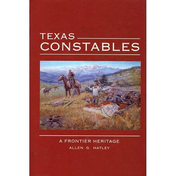 Texas Constables: A Frontier Heritage, (Paperback)