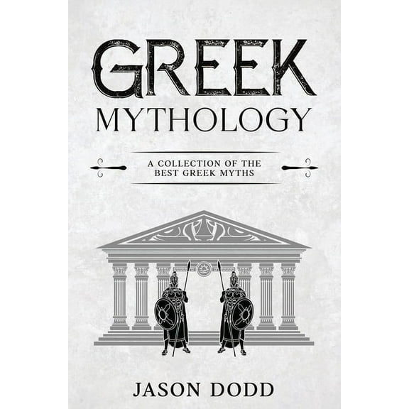 Greek Mythology: A Collection of the Best Greek Myths, (Paperback)