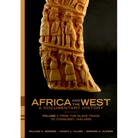 Africa and the West: A Documentary History, Volume 1: From the Slave Trade to Conquest, 1441-1905, (Paperback)