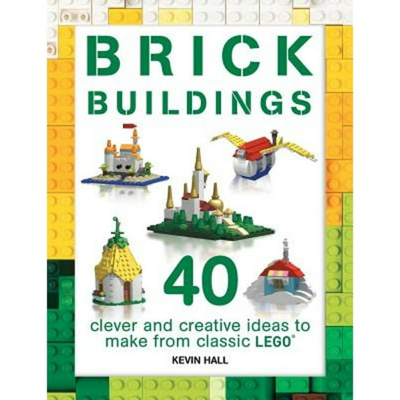 Pre-Owned Brick Buildings: 40 Clever & Creative Ideas to Make from Classic Lego (Paperback) 1438010923 9781438010922