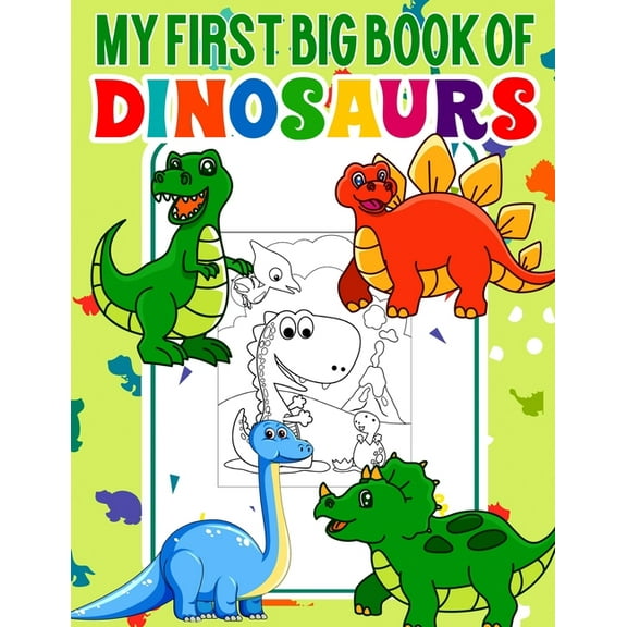 My First Big Book Of Dinosaurs: Funny and Cool Big Dinosaur Coloring Book for Kids Fantastic Dinosaur Coloring Book for , (Paperback)