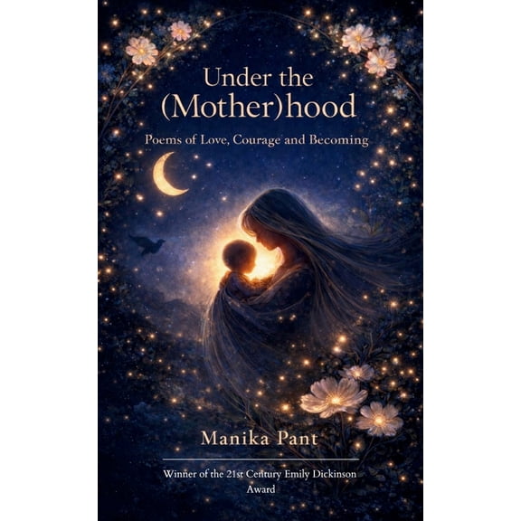 Under the (Mother)hood Poems of Love, Courage, and Becoming, (Paperback)