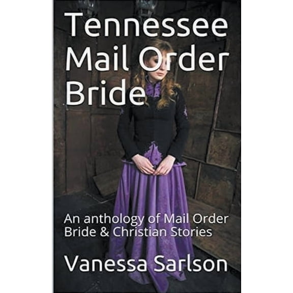 Tennessee Mail Order Bride An Anthology of Mail Order Bride & Christian Stories, (Paperback)