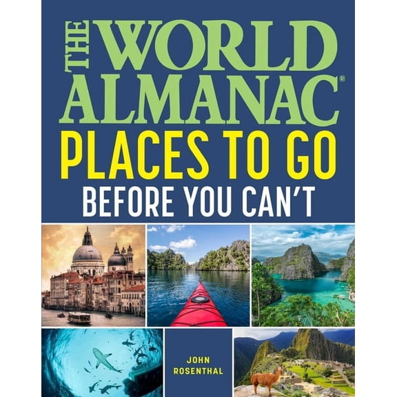 The World Almanac Places to Go Before You Can't (Paperback)