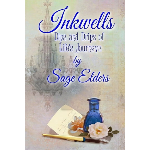 Inkwells: Dips and Drips of Life's Journeys, (Paperback)