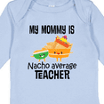thumbnail image 4 of Inktastic My Mommy is Nacho Average Teacher Boys or Girls Long Sleeve Baby Bodysuit, 4 of 5
