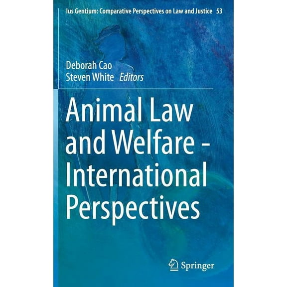 Ius Gentium: Comparative Perspectives on Animal Law and Welfare - International Perspectives, Book 53, (Hardcover)