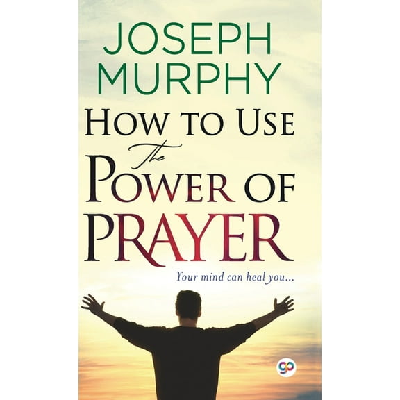 How to Use the Power of Prayer, (Hardcover)