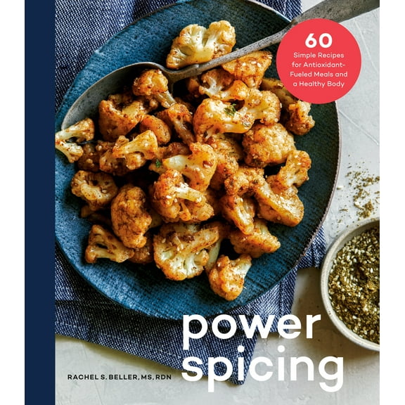 Pre-Owned Power Spicing: 60 Simple Recipes for Antioxidant-Fueled Meals and a Healthy Body: A Cookbook (Hardcover) 0525574662 9780525574668