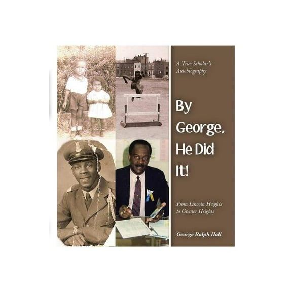 By George, He Did It!: A True Scholar's Autobiography, (Paperback)