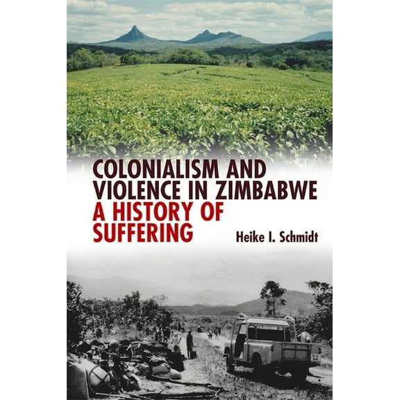 Colonialism & Violence in Zimbabwe: A History of Suffering, (Hardcover)