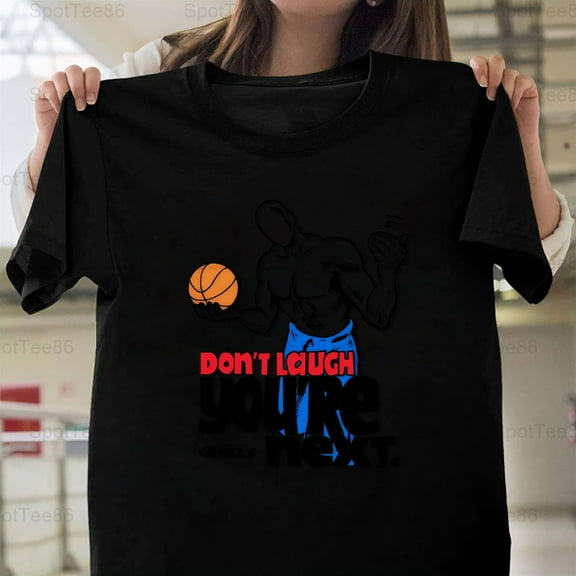 And 1 Don't Laugh Next Funny Retro Vintage 90s Basketball Graphic V50559 Unisex T-Shirt, Up to Size 5XL