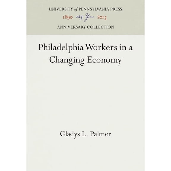Anniversary Collection: Philadelphia Workers in a Changing Economy (Hardcover)