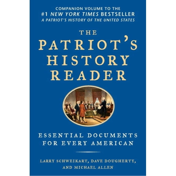 The Patriot's History Reader: Essential Documents for Every American, (Paperback)