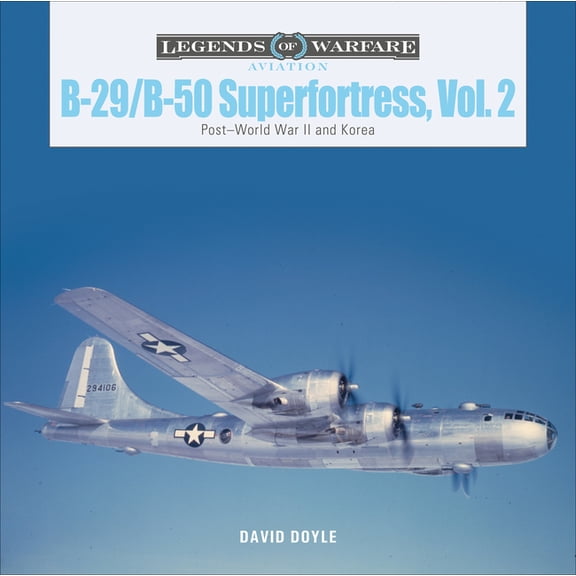 Legends of Warfare: Aviation B-29/B-50 Superfortress, Vol. 2: Post-World War II and Korea, Book 37, (Hardcover)
