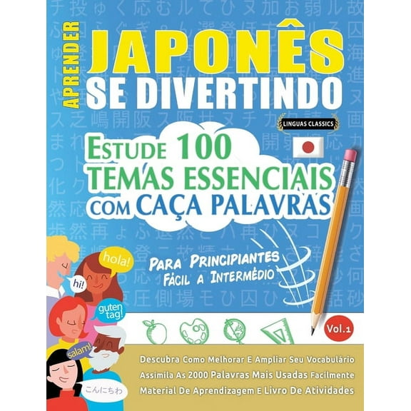 Aprender JaponÃªs Se Divertindo! - Para Principiantes: FÃCIL A INTERMÃDIO - ESTUDE 100 TEMAS ESSENCIAIS COM CAÃA PALAVRAS, (Paperback)