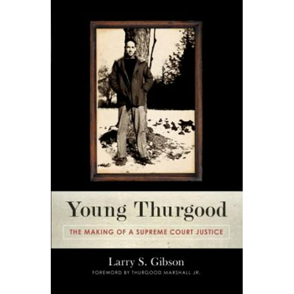 Pre-Owned Young Thurgood: The Making of a Supreme Court Justice (Hardcover) 1616145714 9781616145712