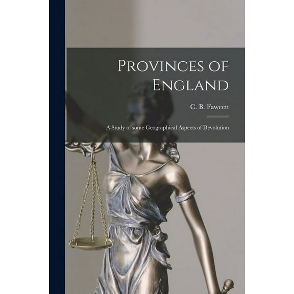 Provinces of England [microform]; a Study of Some Geographical Aspects of Devolution (Paperback)