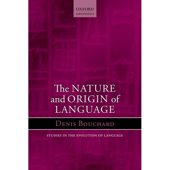 Oxford Studies in the Evolution of Langu The Nature and Origin of Language, Book 18, (Paperback)