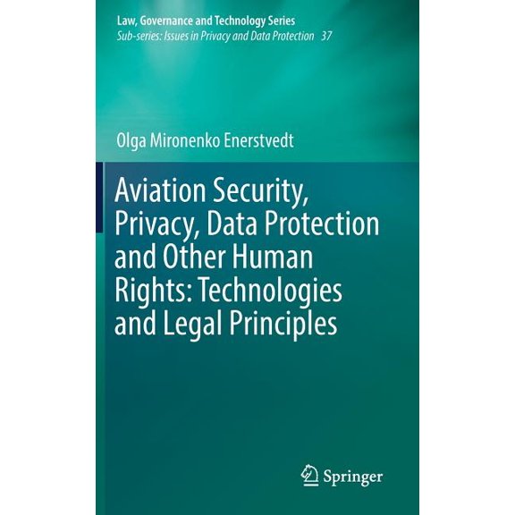 Aviation Security, Privacy, Data Protection and Other Human Rights: Technologies and Legal Principles, (Hardcover)