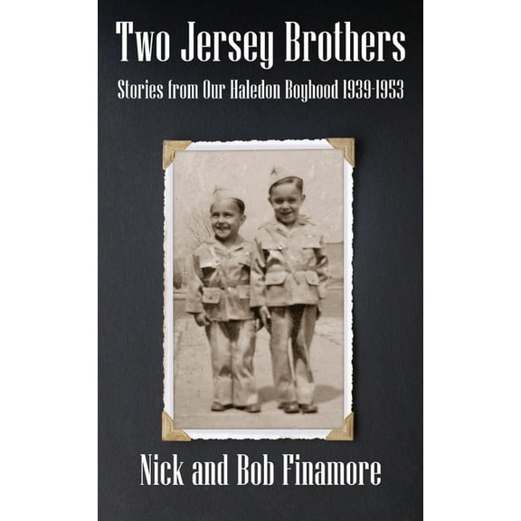 Two Jersey Brothers: Stories from Our Haledon Boyhood 1939-1953, (Paperback)