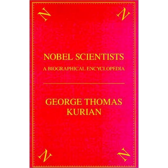 The Nobel Scientists: A Biographical Encyclopedia, (Hardcover)
