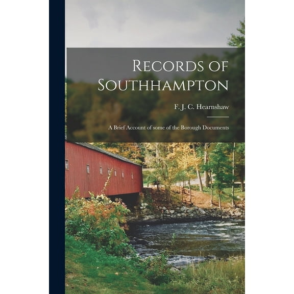 Records of Southhampton; a Brief Account of Some of the Borough Documents (Paperback)