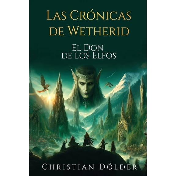 Las CrÃ³nicas de Wetherid Las CrÃ³nicas de Wetherid: El Don de los Elfos, Book 1, (Paperback)