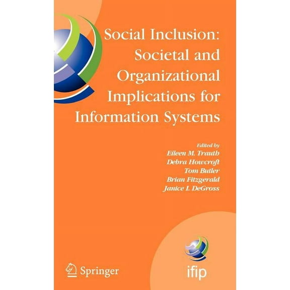 IFIP Advances in Information and Communi Social Inclusion: Societal and Organizational Implications for Information Systems: Ifip Tc8 Wg 8.2 International Workin, Book 208, (Hardcover)