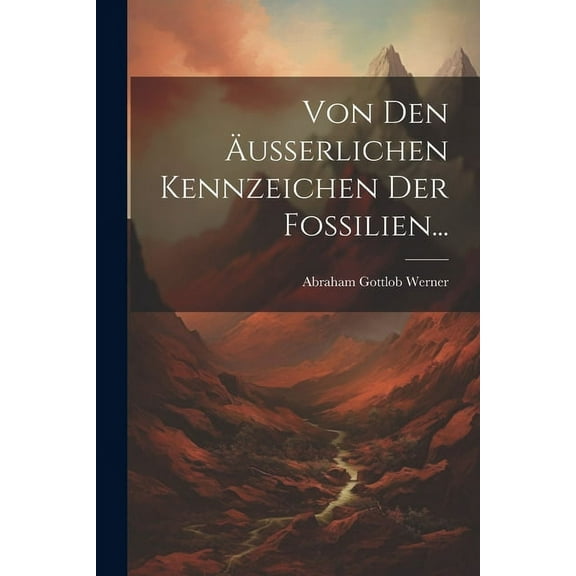 Von den Äusserlichen Kennzeichen der Fossilien... (Paperback)