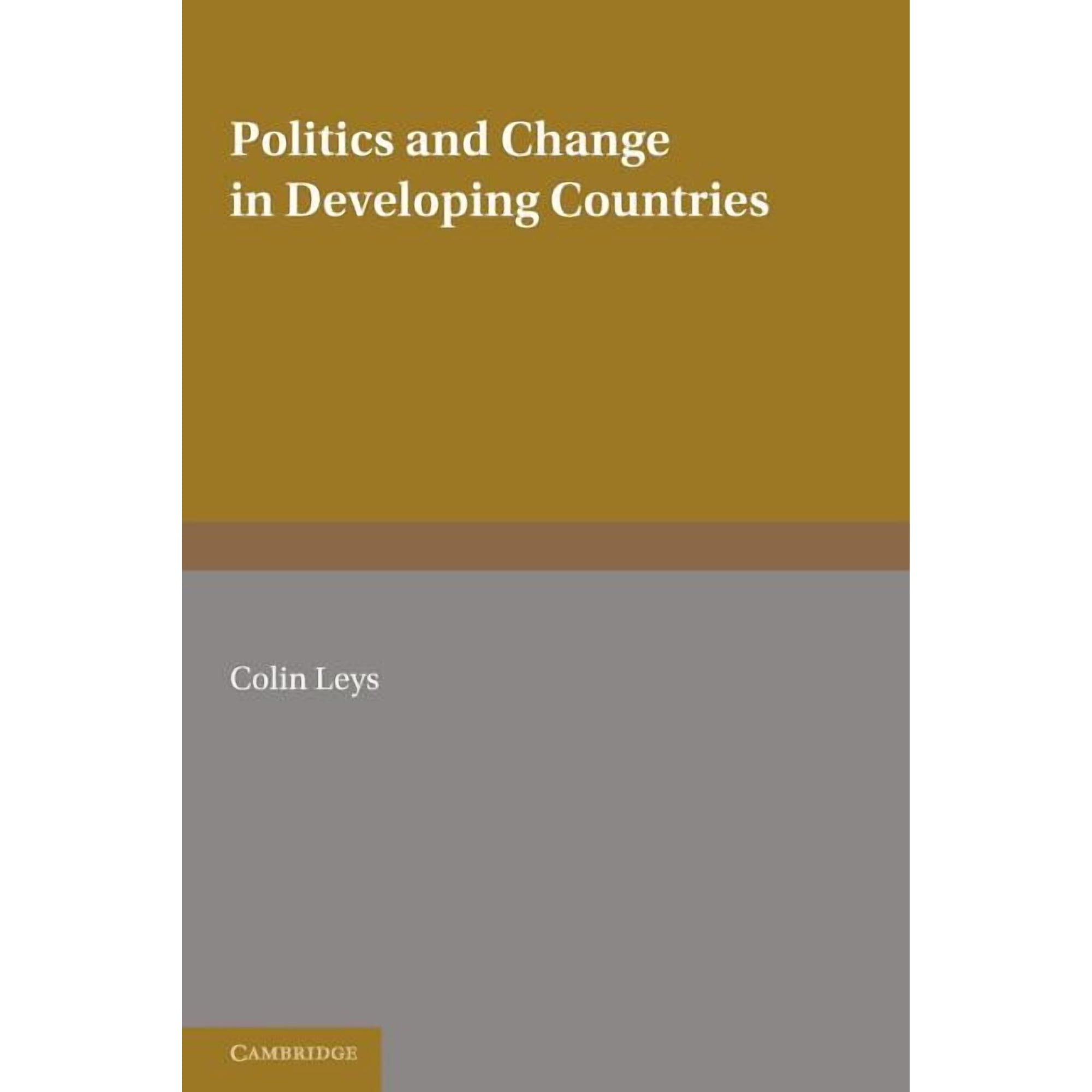 Politics and Change in Developing Countries: Studies in the Theory and Practice of Development (Paperback)