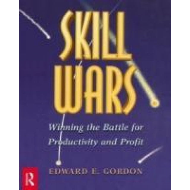 Skill Wars: Winning the Battle for Productivity and Profit