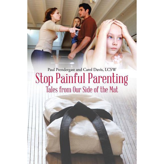 Stop Painful Parenting: Tales from Our Side of the Mat, (Paperback)
