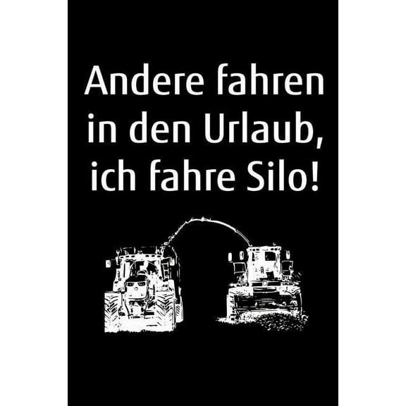Andere fahren in den Urlaub, ich fahre Silo!: A5 Kalender Notizbuch zum Gras Häckseln für einen Landwirt oder Lohner in der Landwirtschaft als Geschenk (Paperback)