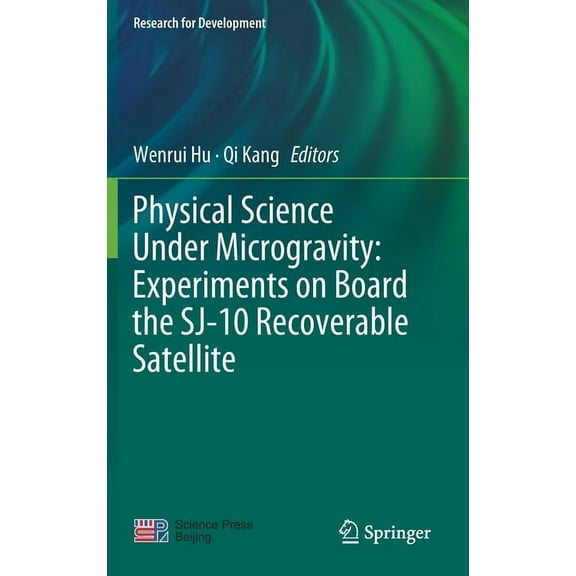 Research for Development Physical Science Under Microgravity: Experiments on Board the Sj-10 Recoverable Satellite, (Hardcover)