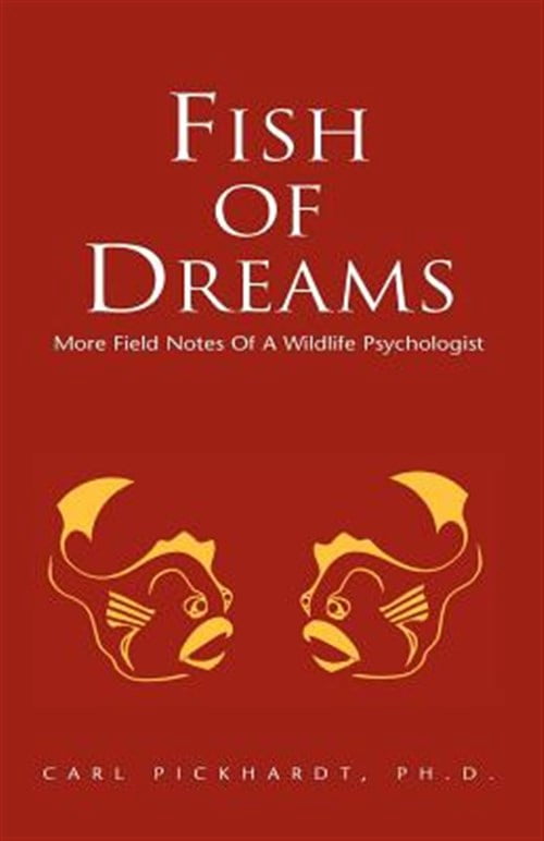 Pre-Owned Fish of Dreams : More Field Notes of a Wildlife Psychologist