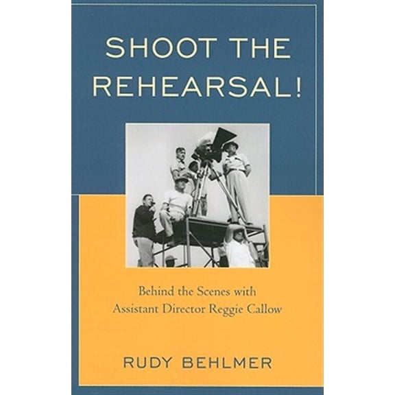 Pre-Owned Shoot the Rehearsal!: Behind the Scenes with Assistant Director Reggie Callow, (Paperback)