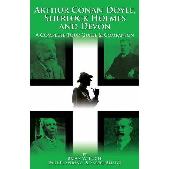 Arthur Conan Doyle, Sherlock Holmes and Devon: A Complete Tour Guide & Companion (Paperback)