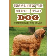 Understanding Your Beautiful Briard Dog: A Comprehensive Guide For First-Time Owners: Briard Grooming Tools (Paperback)