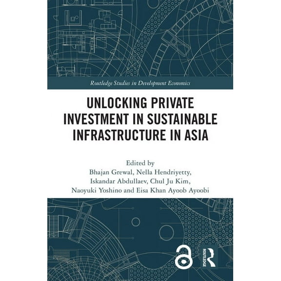 Routledge Studies in Development Economi Unlocking Private Investment in Sustainable Infrastructure in Asia, (Hardcover)