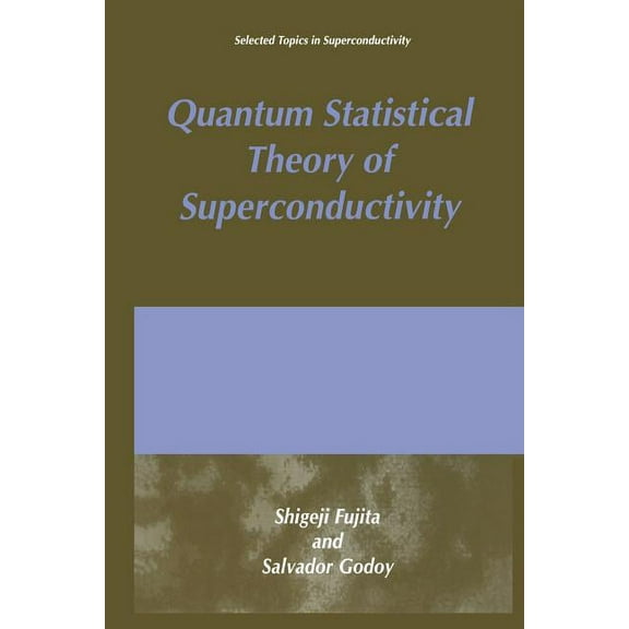 Selected Topics in Superconductivity Quantum Statistical Theory of Superconductivity, (Paperback)