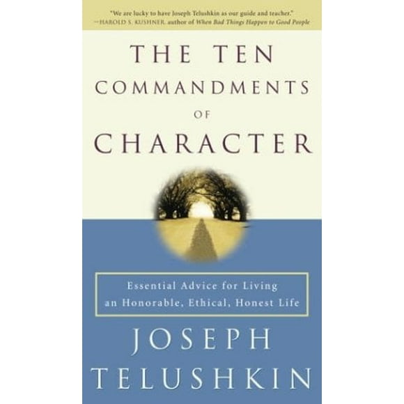 The Ten Commandments of Character : Essential Advice for Living an Honorable, Ethical, Honest Life 9780609809860 Used / Pre-owned
