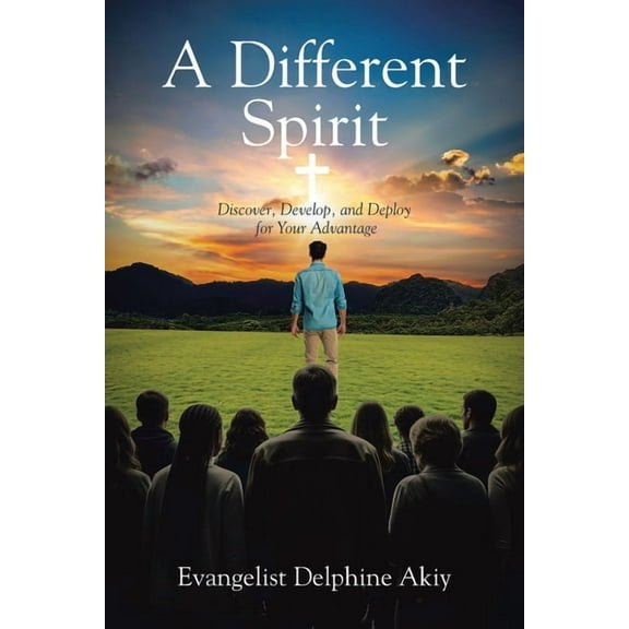 A Different Spirit: Discover, Develop, and Deploy for Your Advantage, (Paperback)