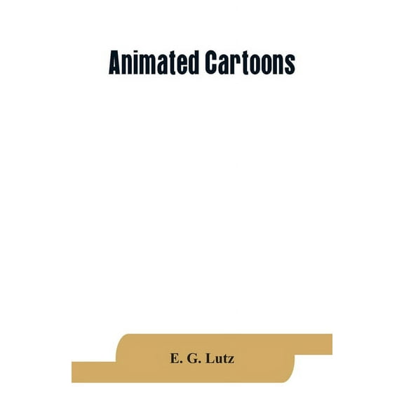 Animated cartoons; how they are made, their origin and development, (Paperback)