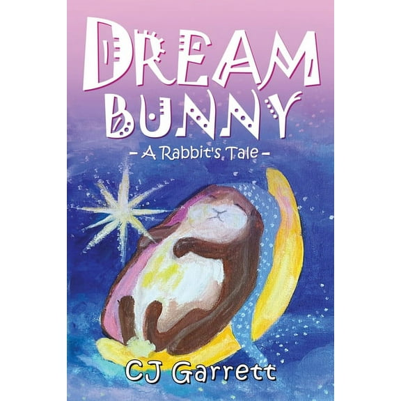Dream Bunny: A Rabbit's Tale, (Paperback)