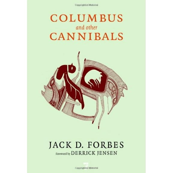 Columbus and Other Cannibals: The Wetiko Disease of Exploitation, Imperialism, and Terrorism