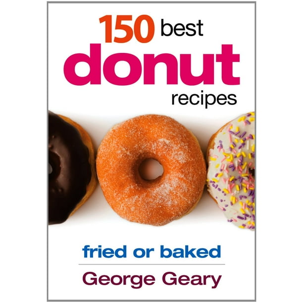 George Geary 150 Meilleures Recettes de Beignets