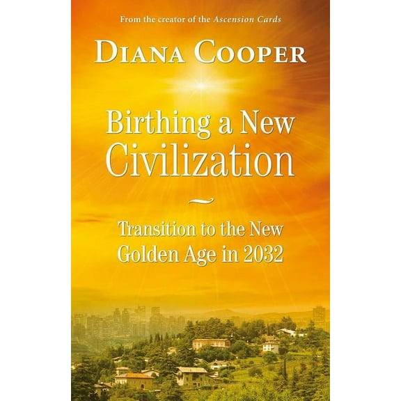 Birthing a New Civilization: Transition to the Golden Age in 2032, (Paperback)