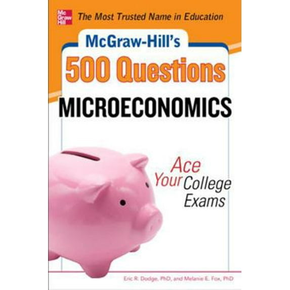 Pre-Owned McGraw-Hill's 500 Microeconomics Questions: Ace Your College Exams: 3 Reading Tests + 3 Writing Tests + 3 Mathematics Tests (Paperback) 0071780483 9780071780483