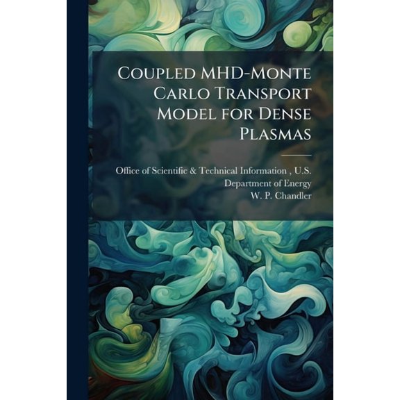 Coupled MHD-Monte Carlo Transport Model for Dense Plasmas, (Paperback)